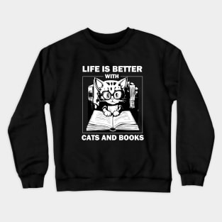 Life Is Better With Cats And Books Crewneck Sweatshirt